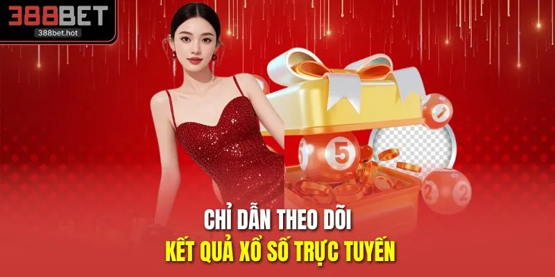 Chỉ dẫn theo dõi kết quả xổ số trực tuyến