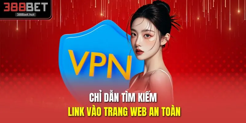 Chỉ dẫn tìm kiếm link vào trang web an toàn