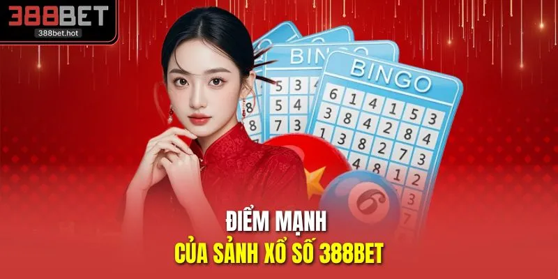 Điểm mạnh của sảnh xổ số 388BET