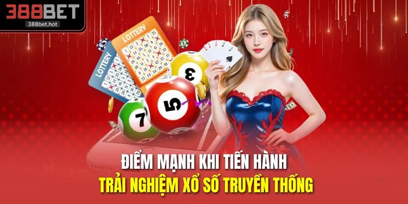 Điểm mạnh khi tiến hành trải nghiệm xổ số truyền thống 