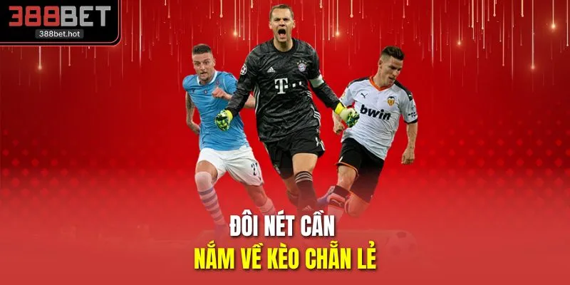 Đôi nét cần nắm về kèo chẵn lẻ