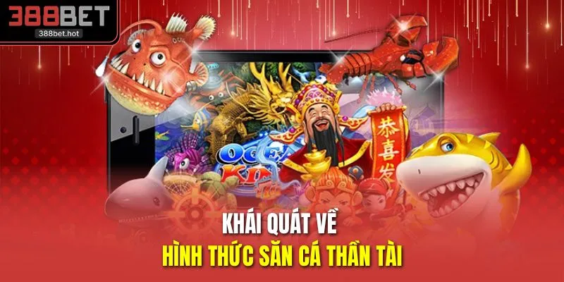 Khái quát về hình thức săn cá thần tài 