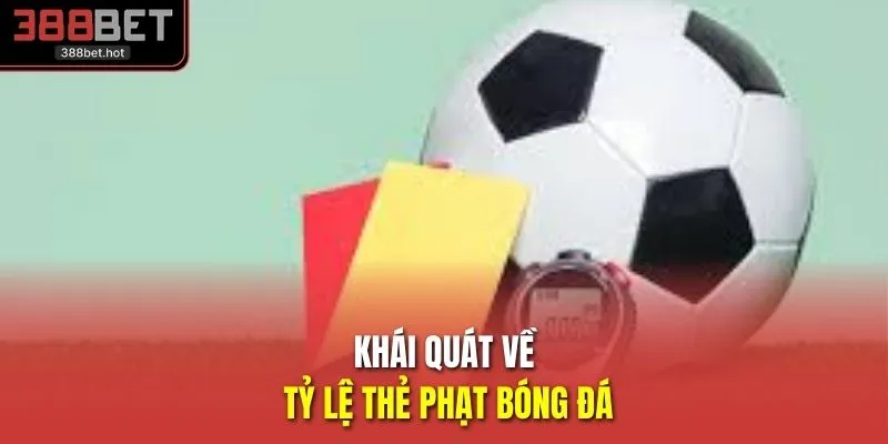 Khái quát về tỷ lệ thẻ phạt bóng đá
