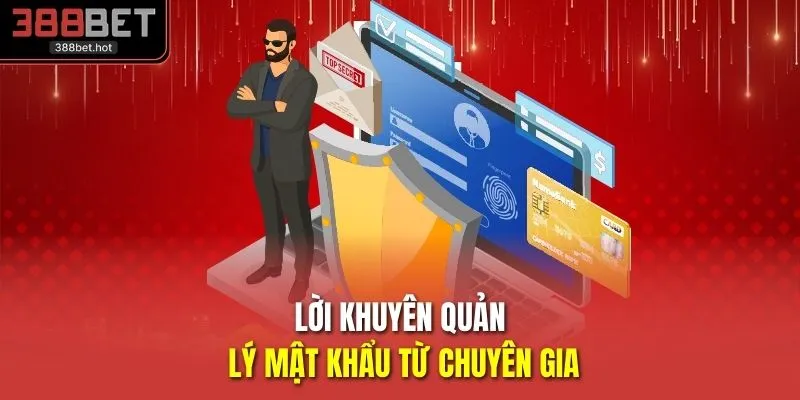 Lời khuyên quản lý mật khẩu từ chuyên gia