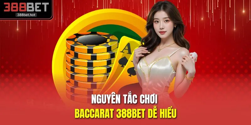 Nguyên tắc chơi baccarat 388BET dễ hiểu