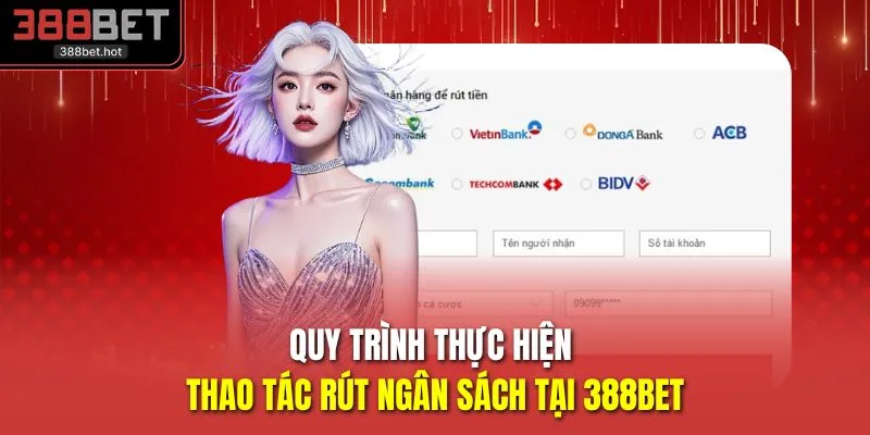 Quy trình thực hiện thao tác rút ngân sách tại 388BET