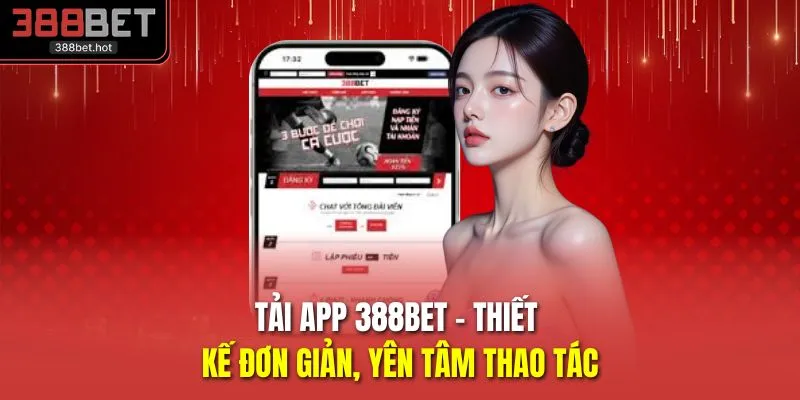 Tải App 388BET - Thiết Kế Đơn Giản, Yên Tâm Thao Tác